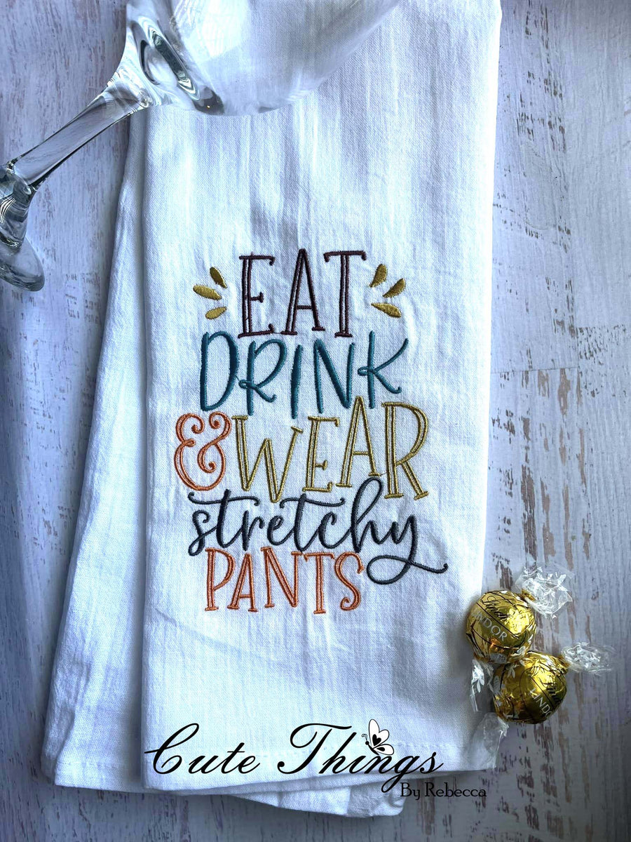 Eat Drink and Wear Stretch Pants