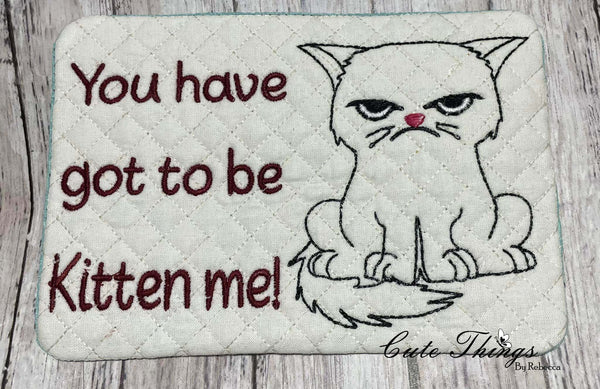 You have got to be Kitten me  Mug Rug DIGITAL Embroidery File 5x7, 6x10