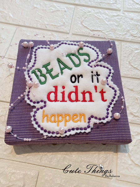 Beads or it didn't happen DIGITAL Embroidery File, 4x4, 5x7, 6x10, 7x12,