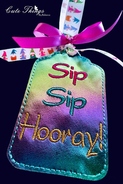 Sip Sip Hooray! DIGITAL Embroidery File, In The Hoop Bookmark, Ornament, Gift Bag Tag, Eyelet, Bottle Tag