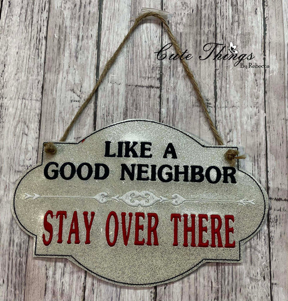 Like a Good Neighbor Sign DIGITAL Embroidery File,  4 sizes