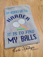 The Older I get the Harder it is to find my balls