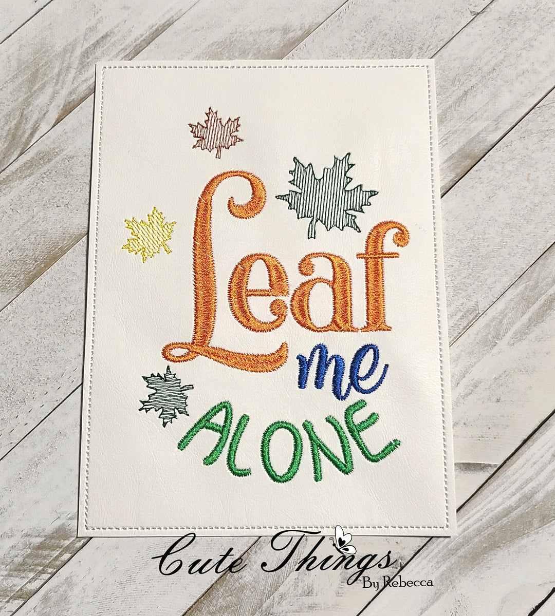 Leaf me alone cute things by rebecca embroidery