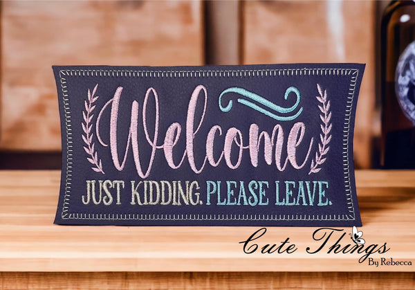 Welcome Just Kidding. Please Leave Sign