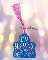 I'm Yours No Refunds Bookmark/Ornament