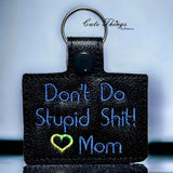 Don't Do Stupid Stuff Love Mom Snap Tab