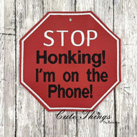 Stop Honking I am On The Phone Car Sign