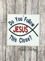 Do You Follow Jesus This Close Car Sign