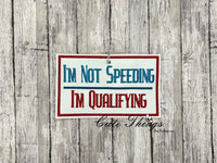 I'm Not Speeding I'm Qualifying Car Sign