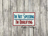 I'm Not Speeding I'm Qualifying Car Sign