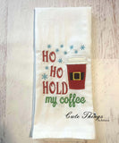 Ho Ho Hold My Coffee Applique