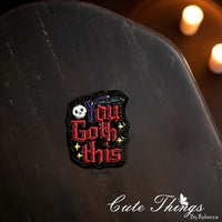 You Goth This ITH