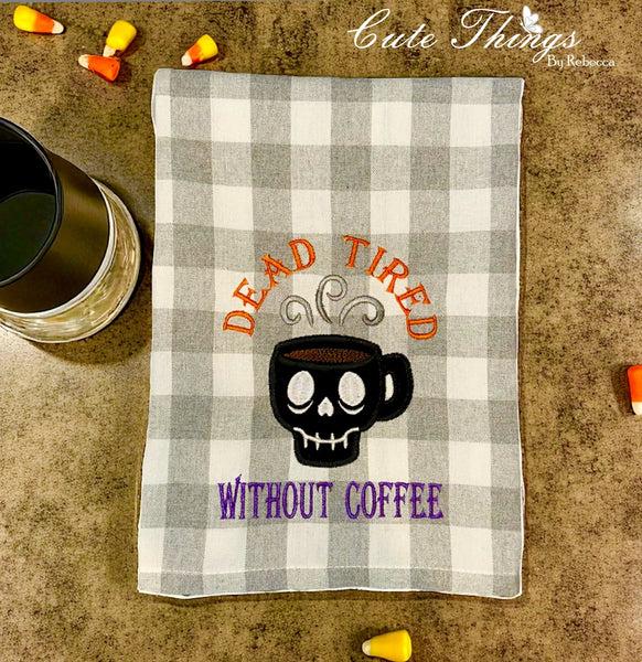 Dead Tired Without Coffee Applique