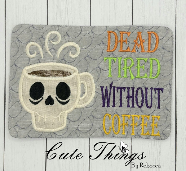 Dead Tired Without Coffee Applique Mug Rug