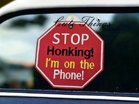 Stop Honking I am On The Phone Car Sign