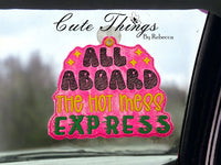 All Aboard The Hot Mess Express Car Sign