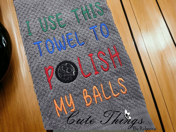 I Use This Towel To Polish My Balls