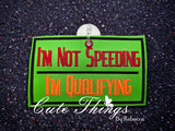 I'm Not Speeding I'm Qualifying Car Sign