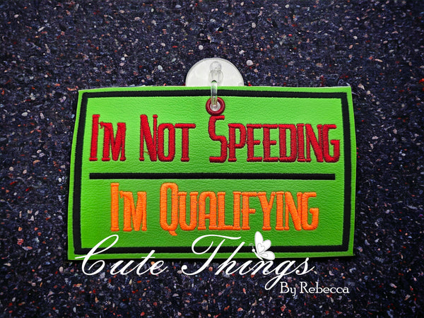 I'm Not Speeding I'm Qualifying Car Sign