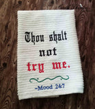 Thou Shalt Not Try Me  DIGITAL Embroidery File 4x4, 5x7