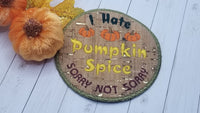 I hate Pumpkin Spice Coaster DIGITAL Embroidery File, In The Hoop 4x4, Cute Things By Rebecca