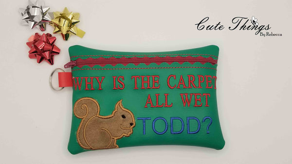 Why is the carpet all wet Todd DIGITAL Embroidery File, In The Hoop, 5x7, money purse, makeup bag, personals bag.