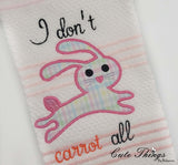 I don't Carrot at all Applique DIGITAL Embroidery File,  5x7, 6x10, 7x12,