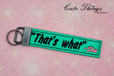 That's What She Said DIGITAL Embroidery File Key fob, Keychain