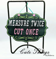 Measure Twice Cut Once Sign DIGITAL Embroidery File, In the hoop,