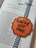 You've Got This DIGITAL Embroidery File, In The Hoop, Planner Band, Bookmark,