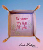 I'd Shave my legs for you DIGITAL Embroidery File 4x4, 5x5, 6x6, 7x7