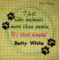 Betty White Saying DIGITAL Embroidery File 4x4, 5x5, 6x6, 7x7