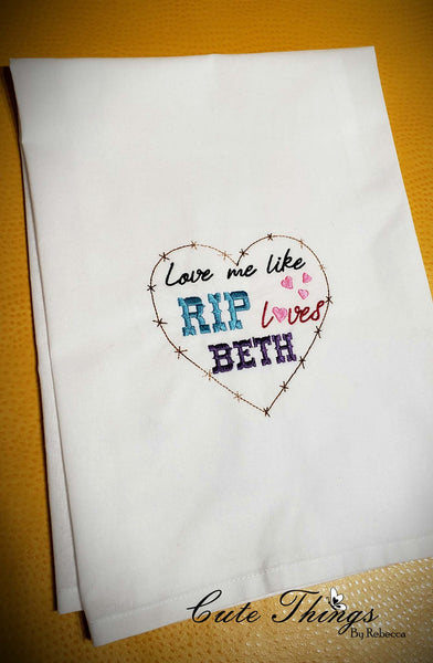 Love me like Rip loves Beth DIGITAL Embroidery File 4x4, 5x5, 6x6, 7x7