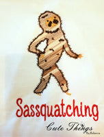 Sassquatching DIGITAL Embroidery File, 4x4, 5x7, 6x10, 7x12,