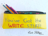 You've got the write stuff Pencil Bag