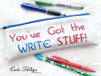 You've got the write stuff Pencil Bag