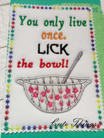 You only live once, lick the bowl Applique DIGITAL Embroidery File, 4x4, 5x7, 6x10, 7x12,