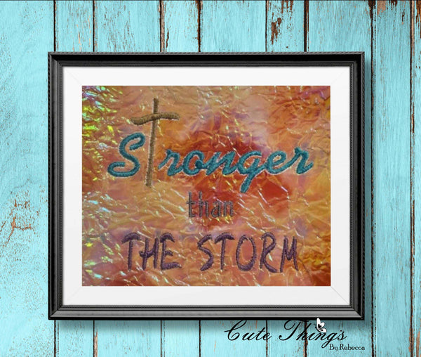 Stronger Than the Strom DIGITAL Embroidery File, 4x4, 5x7, 6x10, 7x12,