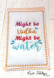 Might Be water might be Vodka DIGITAL Embroidery File, 4 sizes included