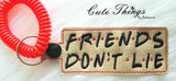 Friends Don't Lie DIGITAL Embroidery File, In The Hoop Key fob, Snap tab, Keychain, Bag Tag