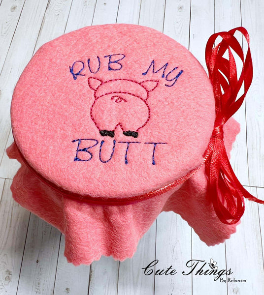 Rub My Butt DIGITAL Embroidery File, Jar Topper/Mini Design