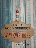 Like a Good Neighbor Sign DIGITAL Embroidery File,  4 sizes