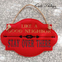 Like a Good Neighbor Sign DIGITAL Embroidery File,  4 sizes