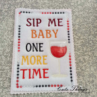 Sip me baby one more time Applique DIGITAL Embroidery File, 4 sizes