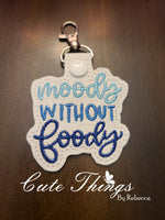 Moody without Foody DIGITAL Embroidery File, In The Hoop Key fob, Snap tab, Keychain, Bag Tag