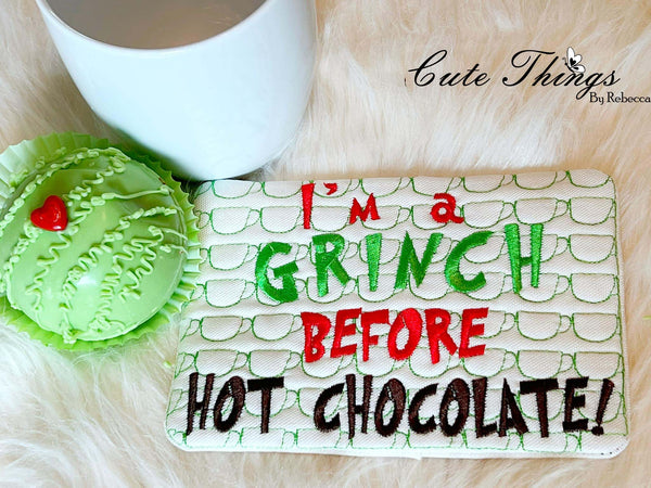 I am a grinch before Hot Chocolate Mug Rug, Snack Mat  DIGITAL Embroidery File, In The Hoop 5x7, 6x10