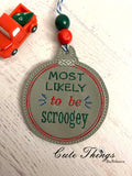 Most Likely to be Scroogey DIGITAL Embroidery File, In The Hoop, Ornament, Gift Bag Tag, Eyelet