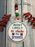 Most Likely to Shake the Presents DIGITAL Embroidery File, In The Hoop, Ornament, Gift Bag Tag, Eyelet