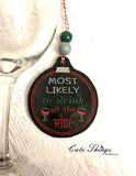 Most Likely to Drink all the Wine DIGITAL Embroidery File, In The Hoop, Ornament, Gift Bag Tag, Eyelet