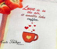 Love is in the Air and it smells like coffee Applique DIGITAL Embroidery File, 4 sizes